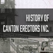 History of Canton Erectors Inc. History of Canton Erectors Inc.